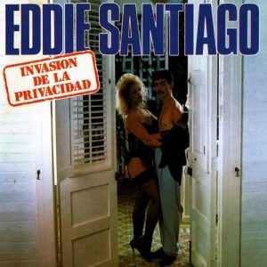 Eddie Santiago – Invasion De La Privacidad (1988)